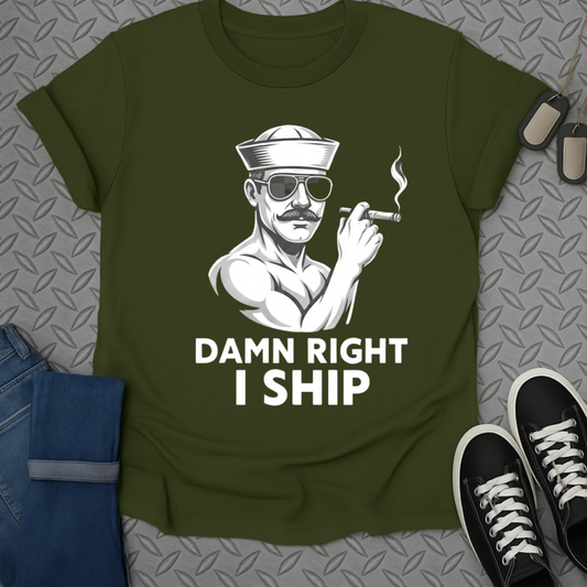 Damn Right I Ship Graphic T-shirt Product