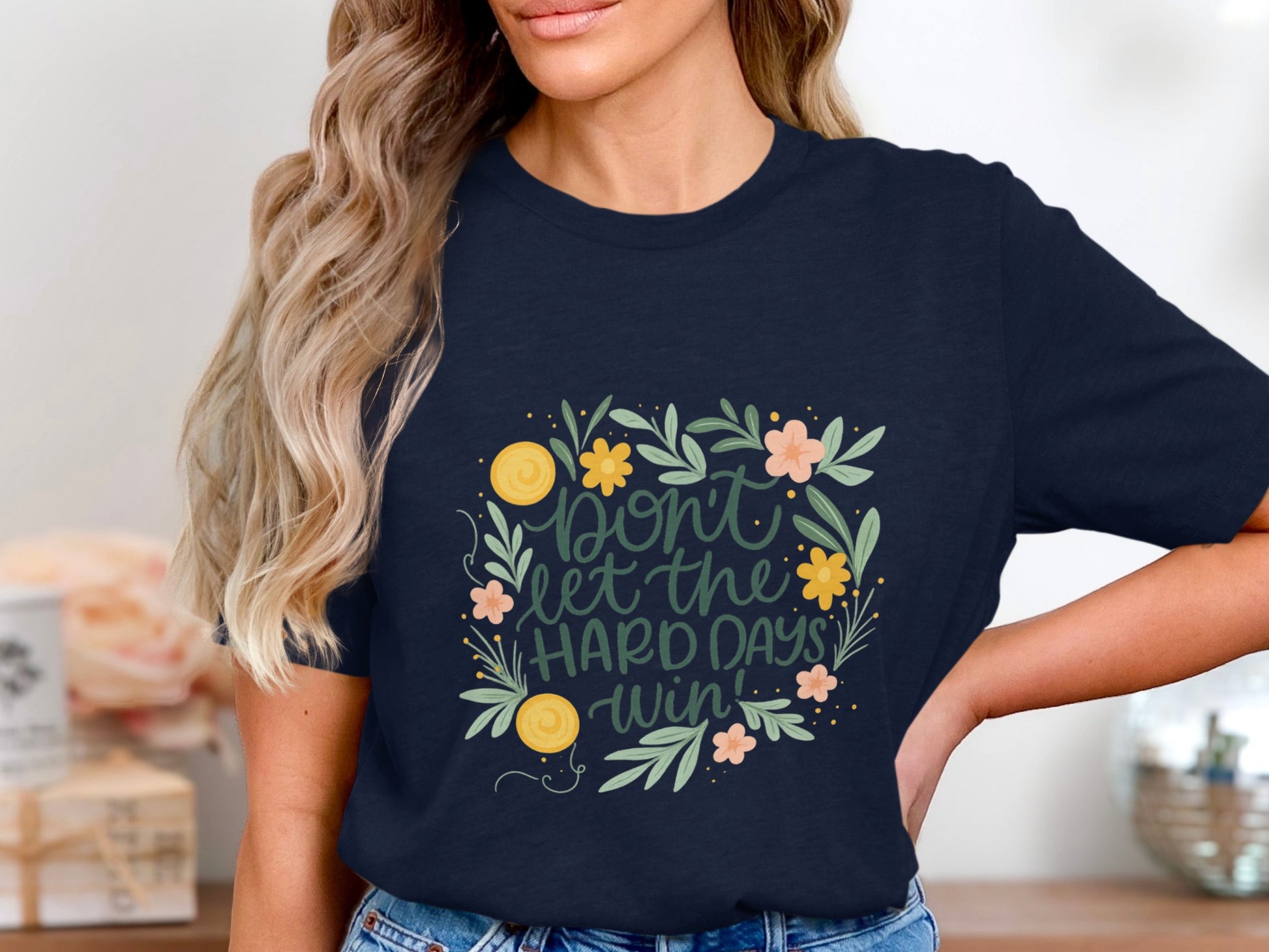 Don't Let The Hard Days Win Graphic T-shirt product
