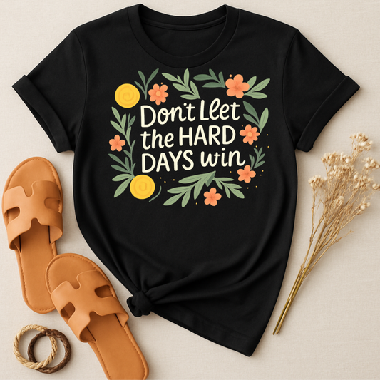 Don't Let the Hard Days Win Motivational T-Shirt product