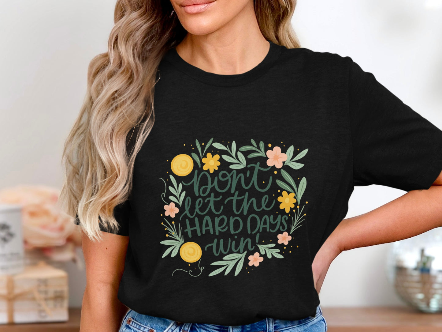 Don't Let The Hard Days Win Floral Design product