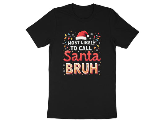 Most Likely to Call Santa Bruh" custom Christmas t-shirt! Perfect for your next Christmas party, this festive and funny shirt features a bold design with a Santa hat, holiday lights, and playful typography that’s sure to bring some laughs. Whether you're celebrating with family, friends, or coworkers, this t-shirt will be a hit!