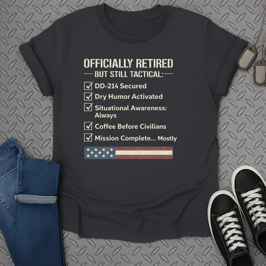 Officially Retired But Still Tactical Funny T-shirt