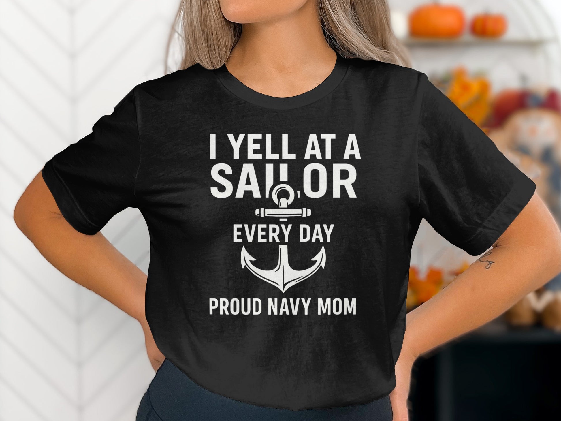 I Yell At A Sailor Every Day Proud Navy Mom Shirt