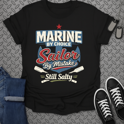 Marine by Choice Sailor by Mistake Still Salty Tee