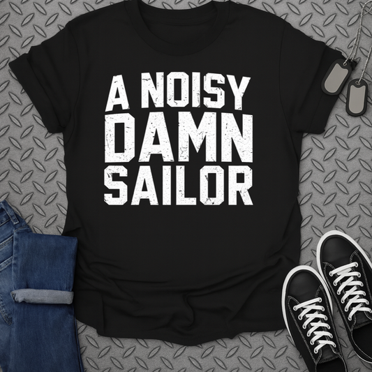 Black t-shirt with "A NOISY DAMN SAILOR" in white distressed text.