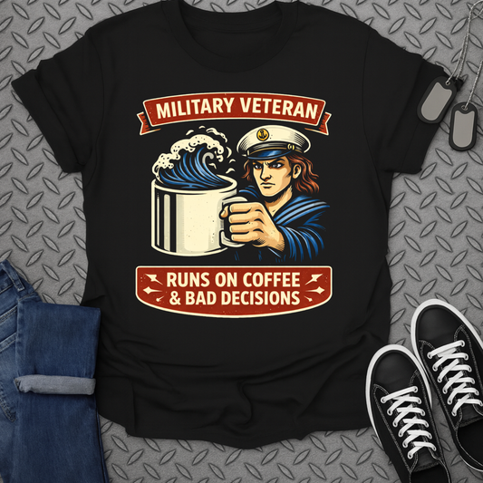 Military Veteran Runs on Coffee Bad Decisions Shirt