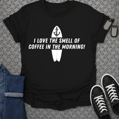I Love The Smell Of Coffee In The Morning Shirt