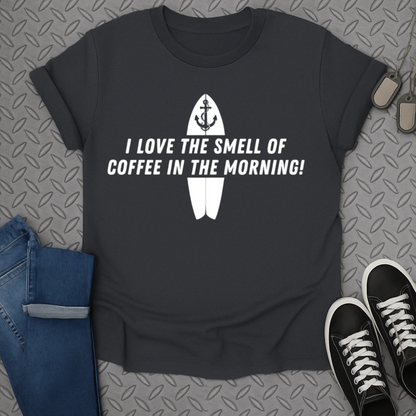 I Love The Smell of Coffee In The Morning Shirt