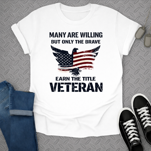 Many Are Willing But Only The Brave Earn The Title Tshirt