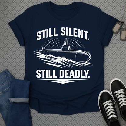 Still Silent Still Deadly Submarine Themed Shirt