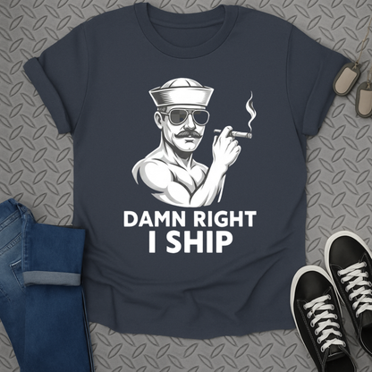 Damn Right I Ship Graphic Tee with Sailor Smoking Design