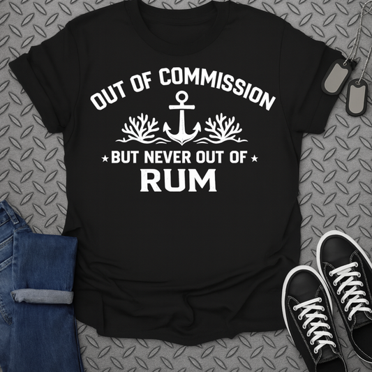 Out of Commission But Never Out of Rum Shirt
