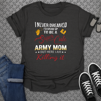 Super Cute Army Mom Killing It T-Shirt for Moms