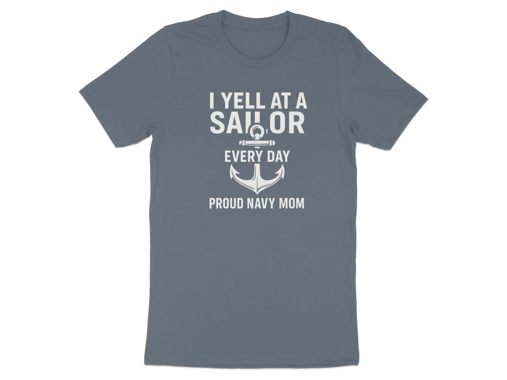 I Yell at a Sailor Every Day Proud Navy Mom Shirt