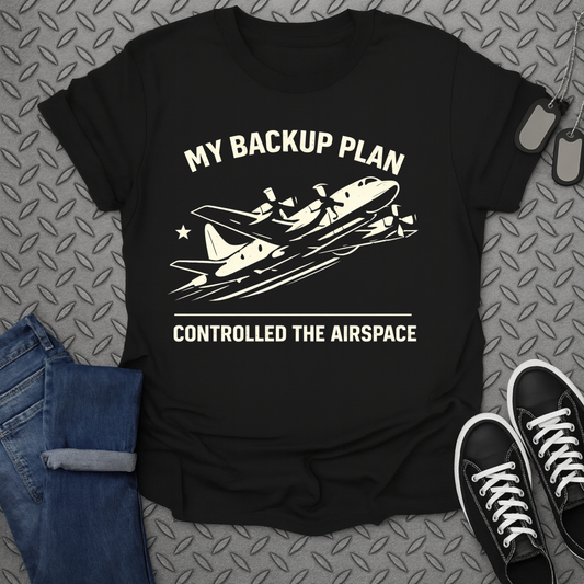 My Backup Plan Controlled The Airspace T-shirt