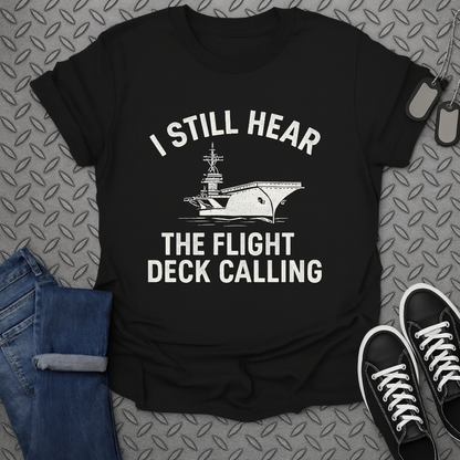 I Still Hear The Flight Deck Calling T-Shirt