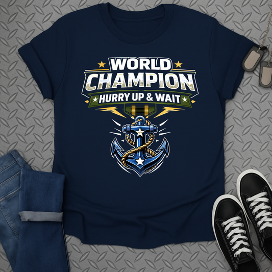 World Champion Hurry Up & Wait Anchor T-shirt