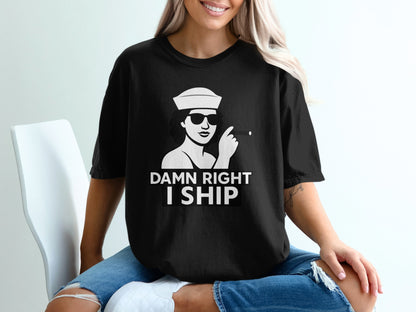 Damn Right I Ship Graphic T-Shirt Product