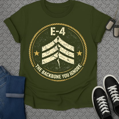 E-4 The Backbone You Ignore Military Themed T-Shirt