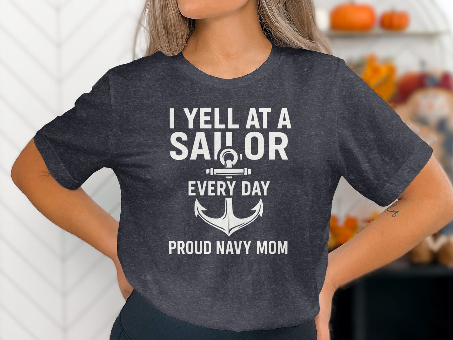 I Yell at a Sailor Every Day Proud Navy Mom Shirt