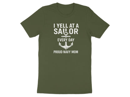 I Yell at a Sailor Every Day Proud Navy Mom Shirt