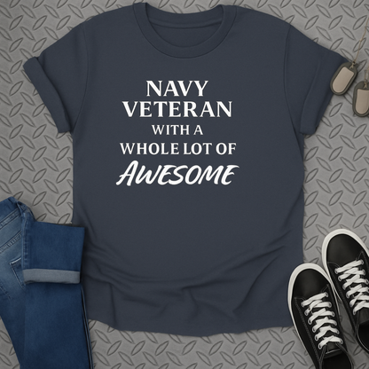 Navy Veteran With A Whole Lot of Awesome T-Shirt