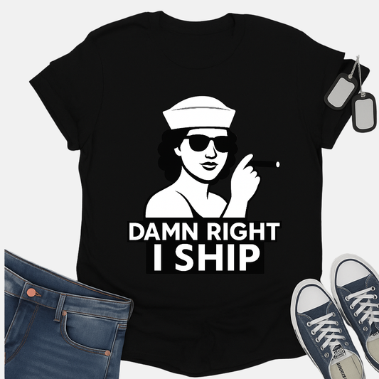 Damn Right I Ship Graphic Tee Shirt Unisex Casual