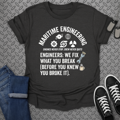 Maritime Engineering Engineers We Fix What You Break T-shirt