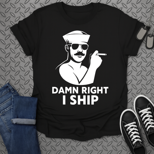 Damn Right I Ship Graphic Unisex T-Shirt Perfect Gift