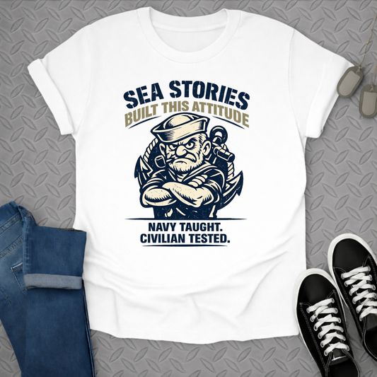 Sea Stories Built This Attitude Navy Sailor Shirt
