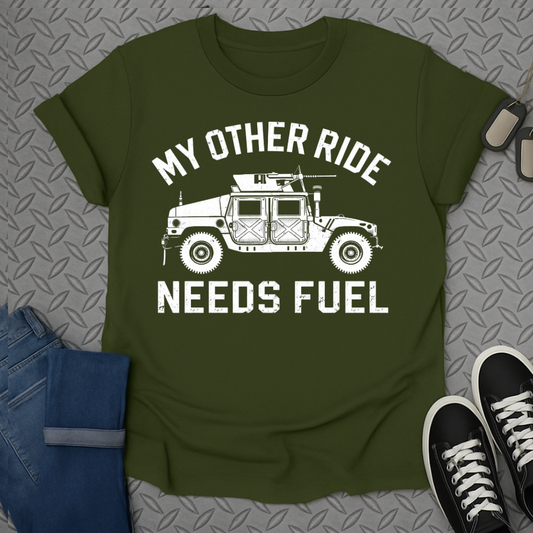 Green t-shirt with white text "MY OTHER RIDE NEEDS FUEL" and HMMWV graphic.