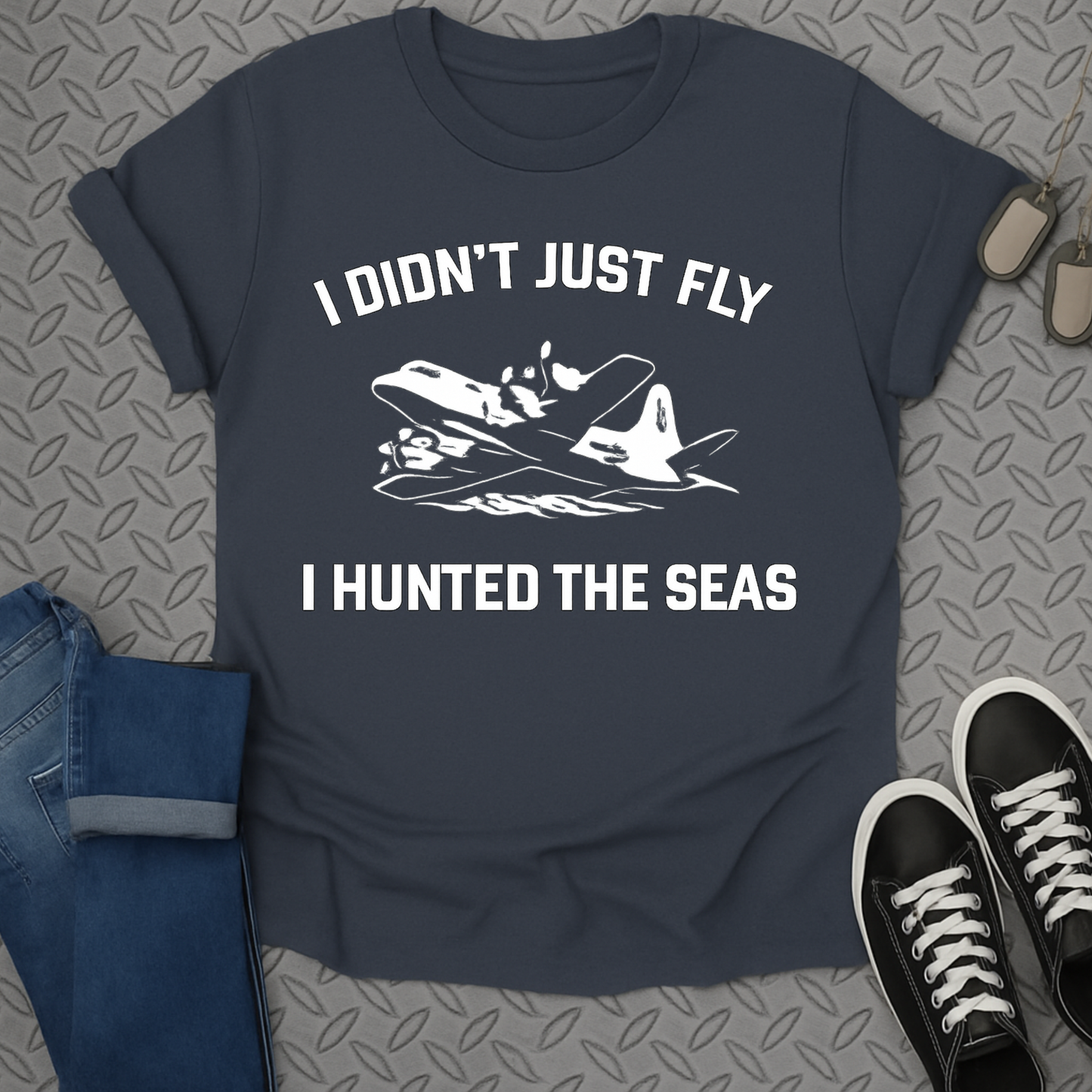 I Didn't Just Fly I Hunted The Seas T-shirt
