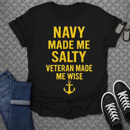 NAVY MADE ME SALTY VETERAN MADE ME WISE T-SHIRT