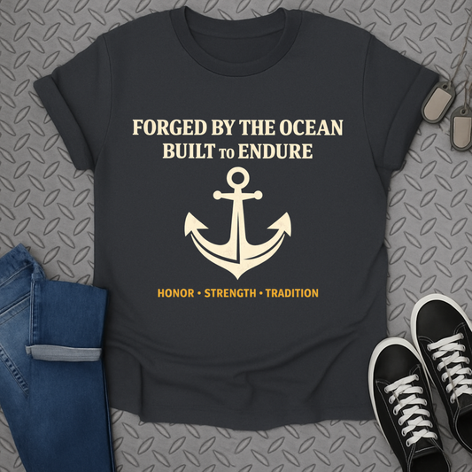Forged by the Ocean Built to Endure Honor Strength Tradition