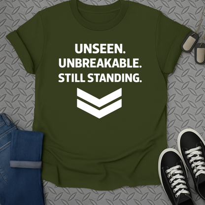 Unseen Unbreakable Still Standing Motivational T-Shirt