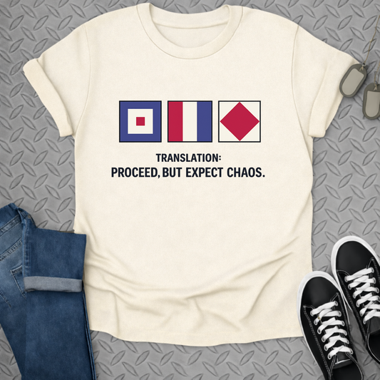 Translation: Proceed but Expect Chaos T-Shirt