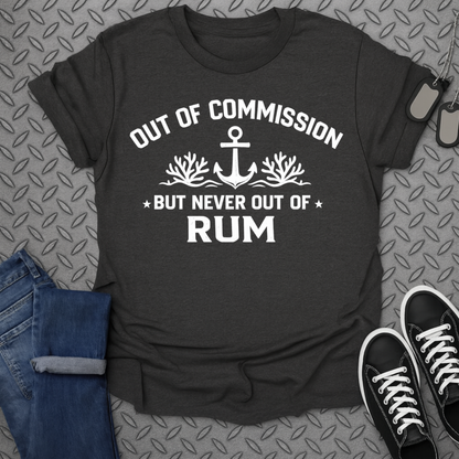 Out of Commission But Never Out of Rum T-Shirt