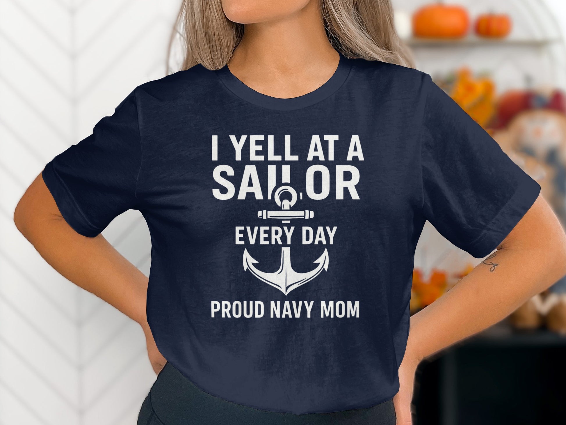 I Yell At A Sailor Every Day Proud Navy Mom Shirt
