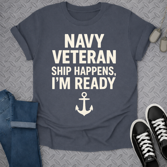 navy veteran ship happens,i'm ready tshirt