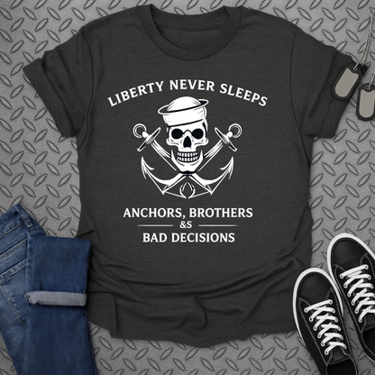 Liberty Never Sleeps Anchors Bad Decisions Shirt