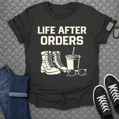 Life after orders tshirt
