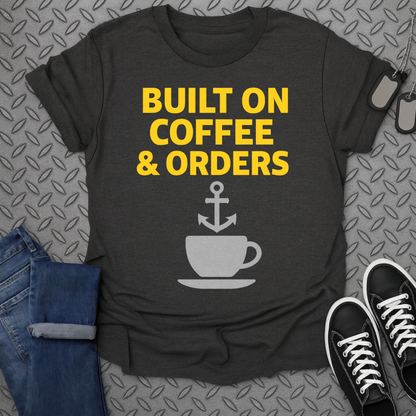 built on coffee & orders tshirt
