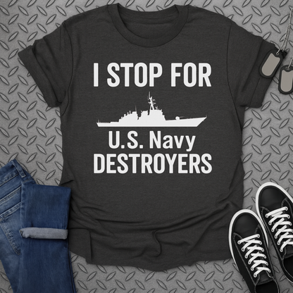i stop for u.s. navy destroyers tshirt