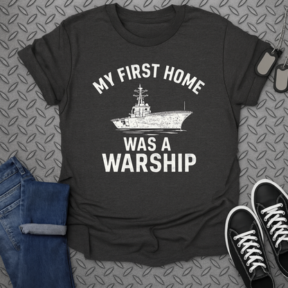 my first home was a warship tshirt
