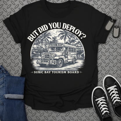 But Did You Deploy? Tshirt