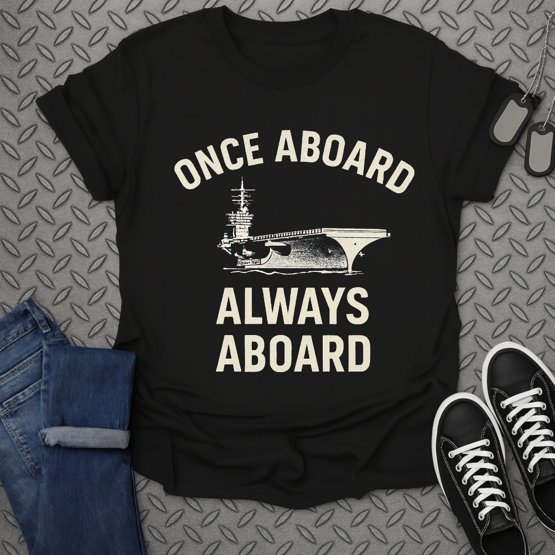 Once Aboard Always Aboard Navy Ship T-Shirt
