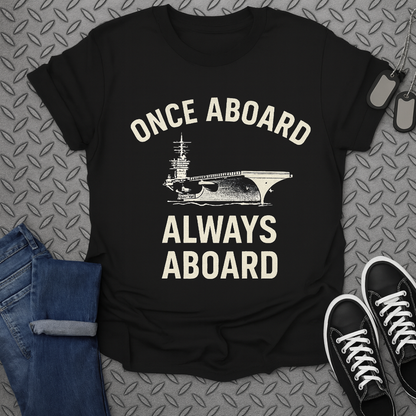 Once Aboard Always Aboard Navy Ship T-Shirt