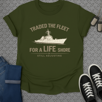 Traded the Fleet for a Life Shore Still Adjusting Shirt