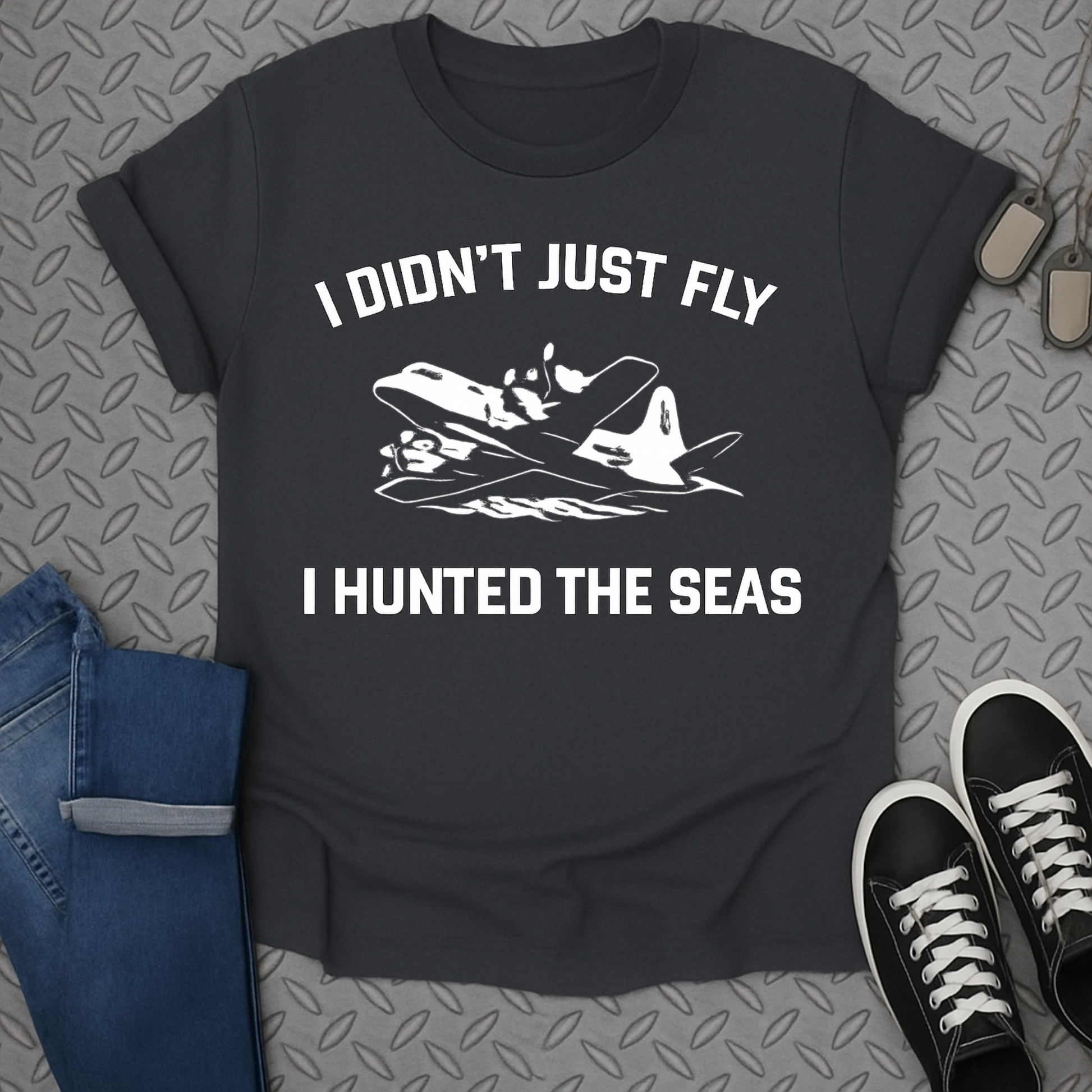 I Didn't Just Fly I Hunted The Seas T-Shirt