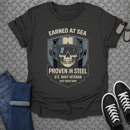 Earned At Sea Proven In Steel US Navy Veteran Shirt